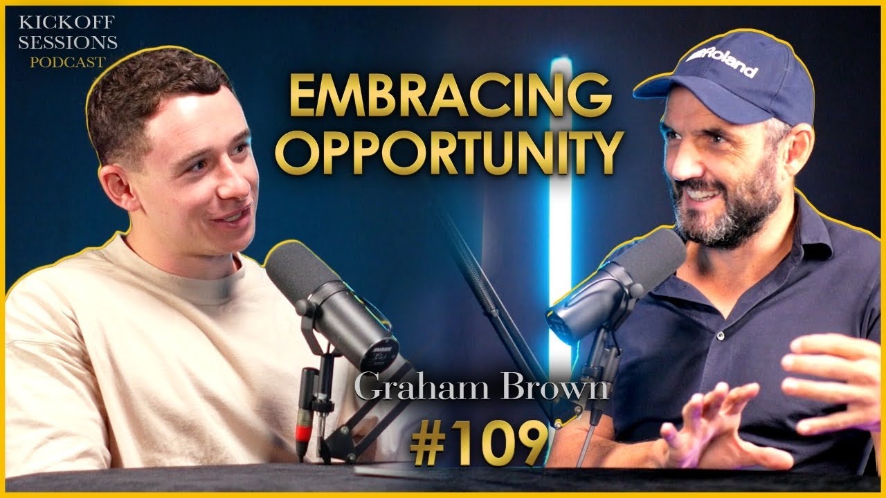 Embracing Opportunity: Graham Brown on Kickoff Sessions, episode 109