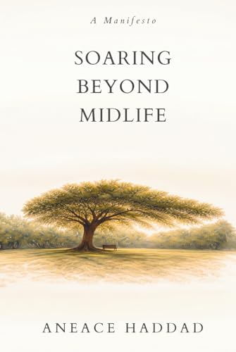 Soaring Beyond Midlife by Aneace Haddad
