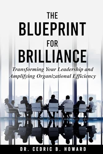 The Blueprint for Brilliance by Dr. Cedric B. Howard