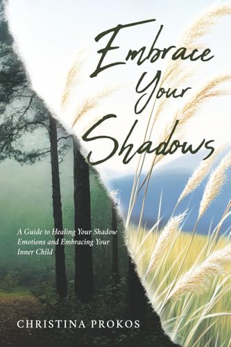 Embrace Your Shadows by Christina Prokos