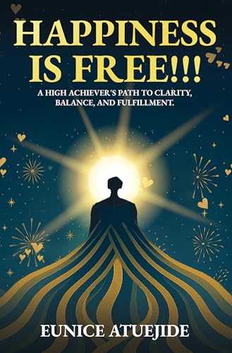 Happiness Is Free!!! by Eunice Atuejide
