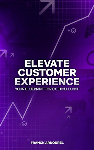 Elevate Customer Experience by Franck Ardourel