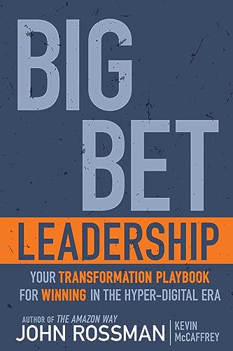 Big Bet Leadership by John Rossman