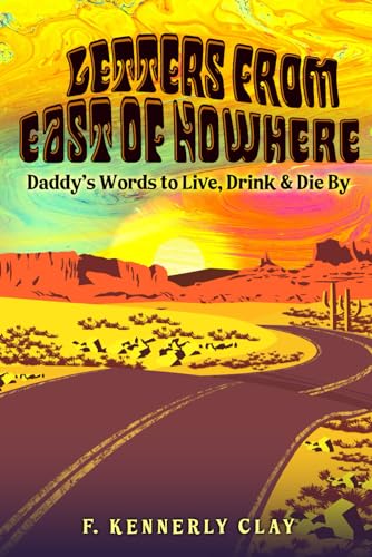 Letters from East of Nowhere by F. Kennerly Clay
